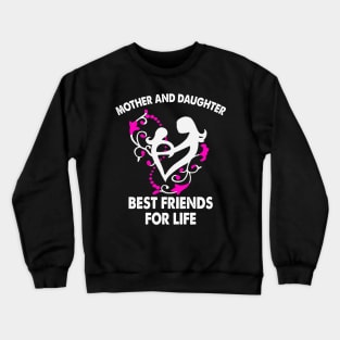 mother and daughter best friends for life Crewneck Sweatshirt